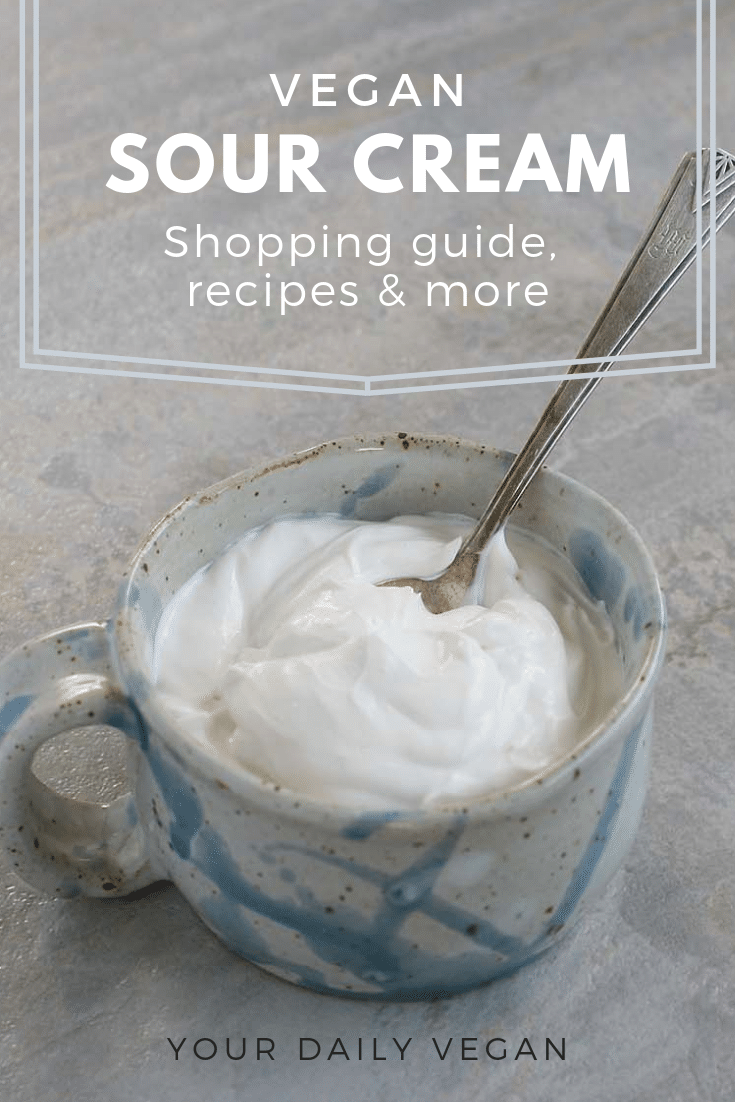 Vegan Sour Cream - Shopping Guide, Recipes & More - Your Daily Vegan